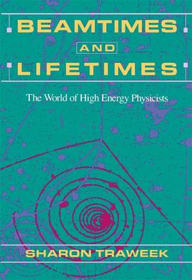 Beamtimes and Lifetimes: The World of High Energy Physicists's front cover