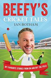 Beefy's Cricket Tales: My Favourite Stories from On and Off the Field