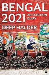 Bengal 2021 : An Election Diary