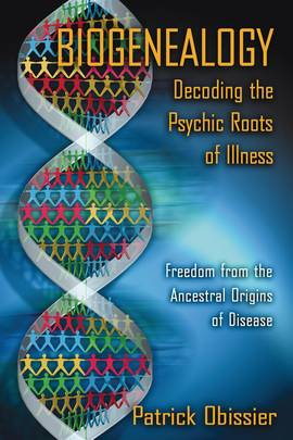Biogenealogy: Decoding the Psychic Roots of Illness's front cover