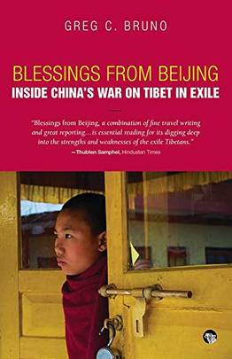 Blessings from Beijing: Inside Chinas War on Tibet in Exile's front cover