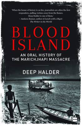 Blood Island: An Oral History of the Marichjhapi Massacre