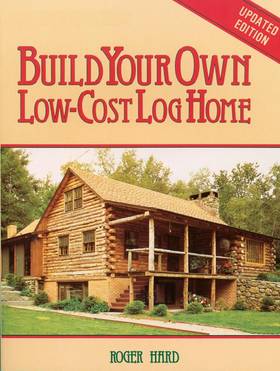 Build Your Own Low-cost Log Home