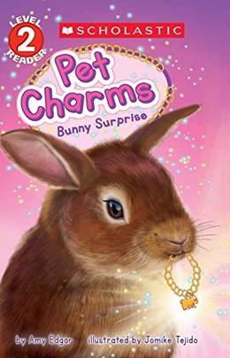 Bunny Surprise (Scholastic Reader, Level 2: Pet Charms #2) [Paperback] Amy Edgar and Jomike Tejido