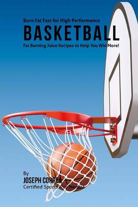 Burn Fat Fast for High Performance Basketball