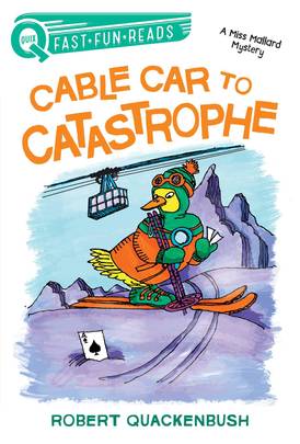 Cable Car to Catastrophe: A Miss Mallard Mystery (QUIX)'s front cover