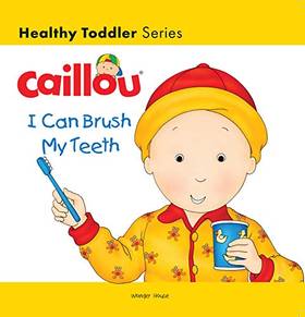 Caillou-I Can Brush My Teeth's front cover