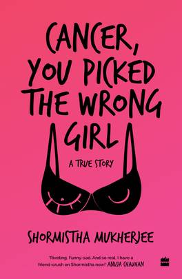 Cancer, You Picked The Wrong Girl: A True Story's front cover