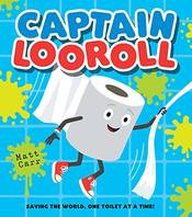 Captain Looroll: Meet an unlikely loo roll superhero in this funny new illustrated picture book for children!