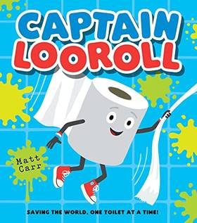 Captain Looroll: Meet an unlikely loo roll superhero in this funny new illustrated picture book for children!'s front cover
