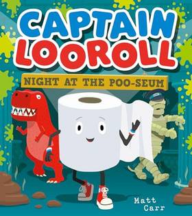 Captain Looroll: Night at the Poo-seum: An unlikely loo roll superhero encounters dinosaurs and more in this funny new illustrated children’s picture book for 2024!'s front cover
