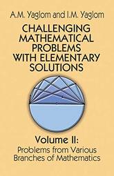 Challenging Mathematical Problems With Elementary Solutions (Volume 2)