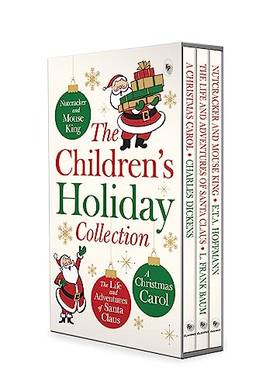 Children’s Holiday Collection: A Christmas Carol, The Life and Adventures of Santa Claus, The Nutcracker and the Mouse King