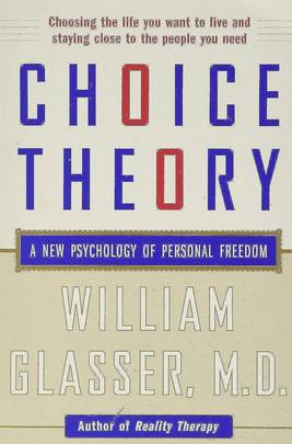 Choice Theory: A New Psychology of Personal Freedom's front cover