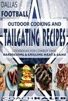 Cookbooks for Fans: Dallas Football Outdoor Cooking and Tailgating Recipes