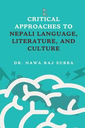 Critical Approaches to Nepali Language, Literature, and Culture