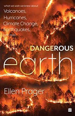 Dangerous Earth : What We Wish We Knew About Volcanoes,Hurricanes, Climate Change, Earthquakes and M
