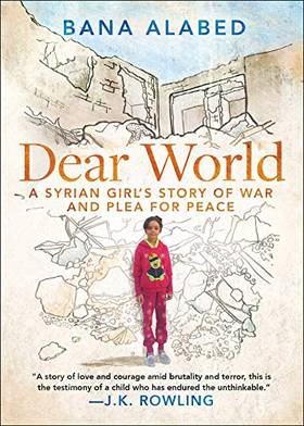 Dear World: A Syrian Girl's Story of War and Plea for Peace