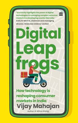 Digital Leapfrogs : How Technology Is Reshaping Consumer Markets in India