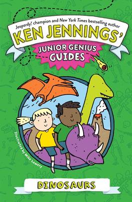 Dinosaurs (Ken Jennings’ Junior Genius Guides)'s front cover