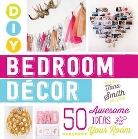 DIY Bedroom Decor: 50 Awesome Ideas for Your Room's front cover