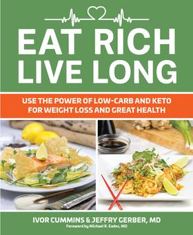 Eat Rich, Live Long: Use the Power of Low-Carb and Keto for Weight Loss and Great Health's front cover