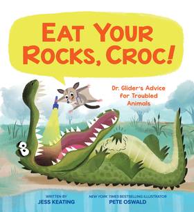 Eat Your Rocks, Croc!: Dr. Glider's Advice for Troubled Animals (1)'s front cover