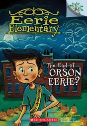 Eerie Elementary #10: The End Of Orson Eerie? A Branches Book