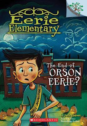 Eerie Elementary #10: The End Of Orson Eerie? A Branches Book's front cover