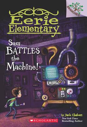 Eerie Elementary #6: Sam Battles the Machine! [Paperback] Jack Chabert's front cover