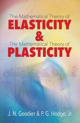 Elasticity and Plasticity: The Mathematical Theory of Elasticity and The Mathematical Theory of Plasticity (Dover Books on Mathematics)'s front cover