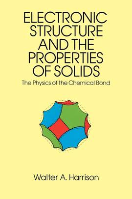 Electronic Structure and the Properties of Solids: The Physics of the Chemical Bond (Dover Books on Physics)'s front cover