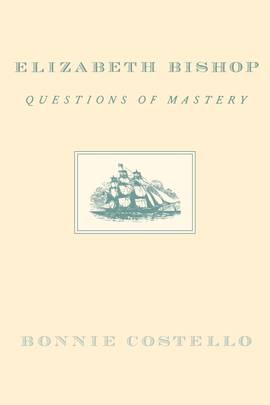Elizabeth Bishop: Questions of Mastery's front cover