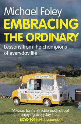 Embracing the Ordinary: Lessons From the Champions of Everyday Life's front cover