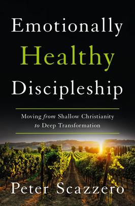 Emotionally Healthy Discipleship: Moving from Shallow Christianity to Deep Transformation's front cover