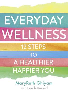 Everyday Wellness: 12 steps to a healthier, happier you's front cover