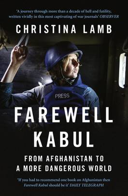 Farewell Kabul : from Afghanistan to a more dangerous world