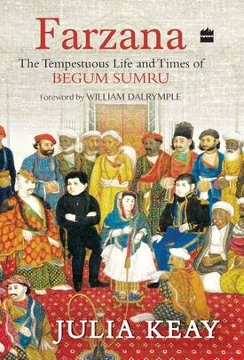 Farzana : The Tumultous Life and Times of Begum Sumru's front cover