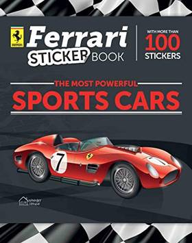 Ferrari The Most Powerful Sports Cars: An Exciting Sticker Book With 100+ Stickers Of Ferrari Cars