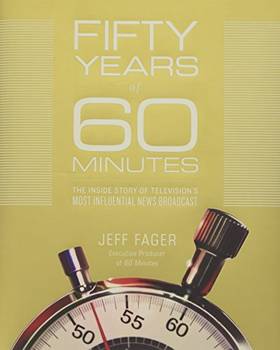 Fifty Years of 60 Minutes: The Inside Story of Television's Most Influential News Broadcast's front cover