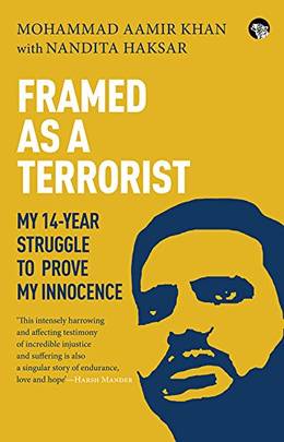 Framed as a Terrorist My 14-Year Struggle to Prove My Innocence