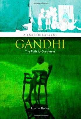 Gandhi, The Path To Greatness's front cover