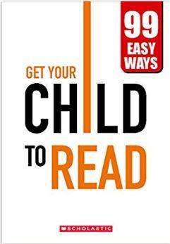 Get Your Child to Read - 99 Easy Ways
