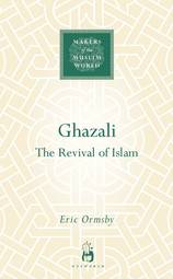 Ghazali: The Revival of Islam (Makers of the Muslim World)