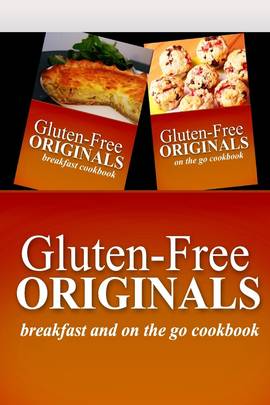 Gluten-Free Originals - Breakfast and on the Go Cookbook's front cover