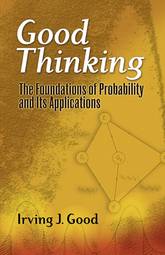 Good Thinking: The Foundations of Probability and Its Applications (Dover Books on Mathematics)