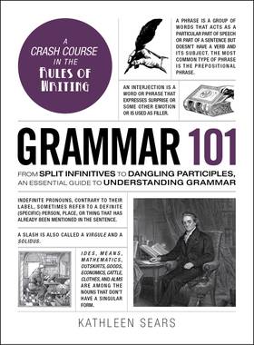 Grammar 101: From Split Infinitives to Dangling Participles, an Essential Guide to Understanding Grammar (Adams 101)'s front cover