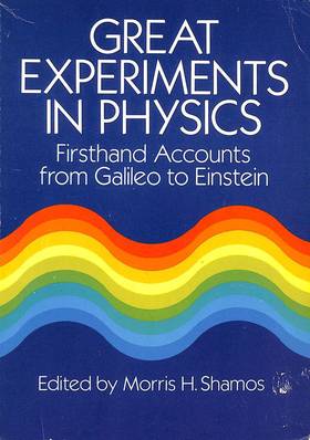 Great Experiments in Physics: Firsthand Accounts from Galileo to Einstein