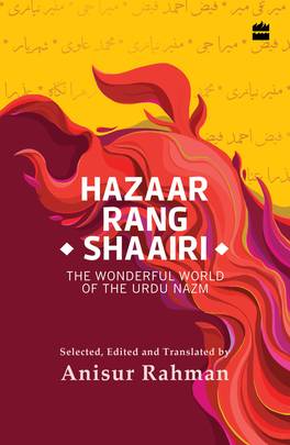 Hazaar Rang Shaairi : The Wonderful World of the Urdu Nazm's front cover