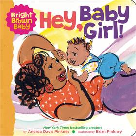Hey, Baby Girl! (Bright Brown Baby Board Books)